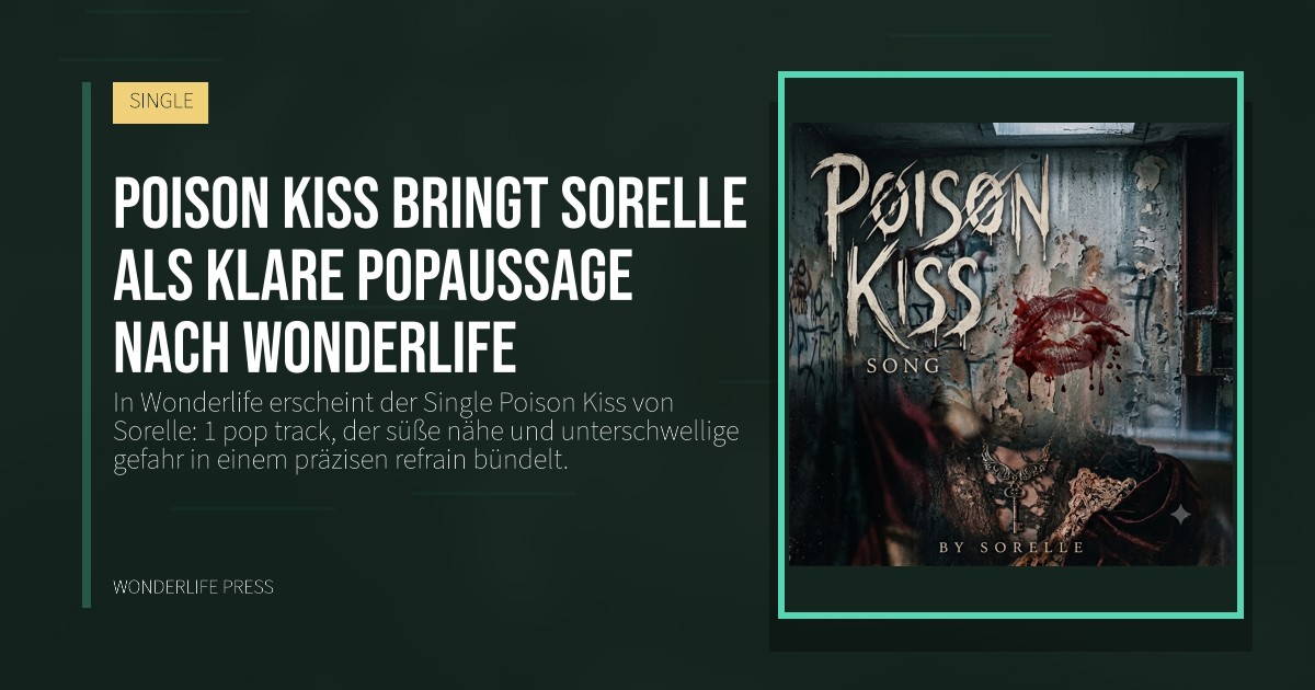 Wonderlife Press: Poison Kiss bringt Sorelle als klare popaussage nach Wonderlife. Veröffentlichungscover. SINGLE.