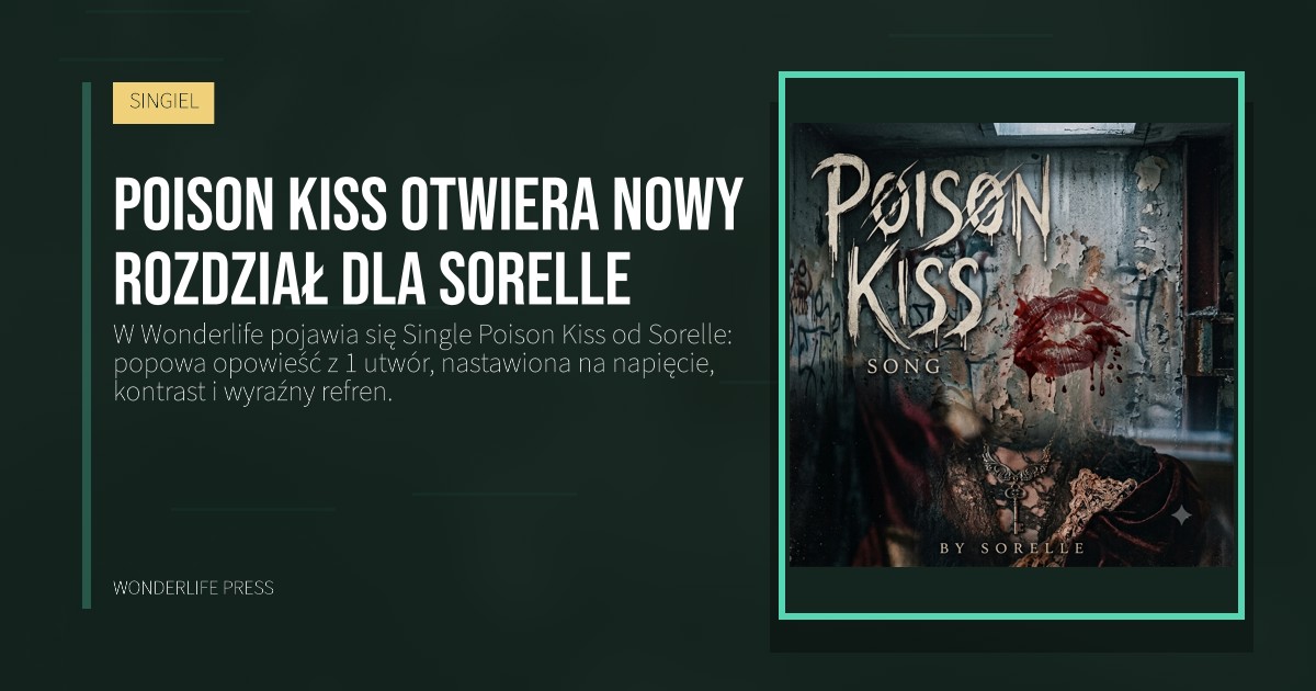 Wonderlife Press: Poison Kiss otwiera nowy rozdział dla Sorelle. okładka wydawnictwa. SINGIEL.