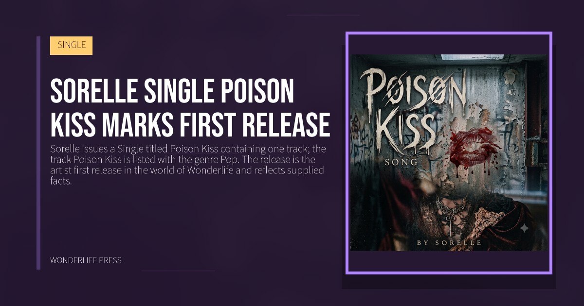 Wonderlife Press: Sorelle Single Poison Kiss marks first release. release artwork. SINGLE.