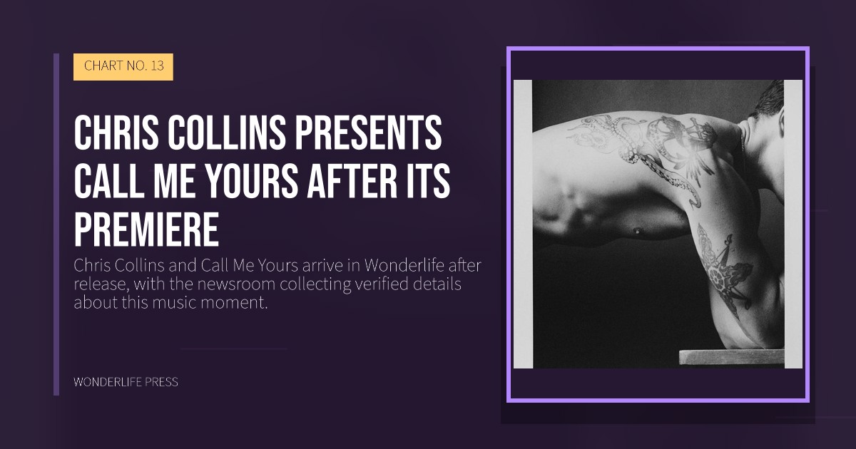Wonderlife Press: Chris Collins presents Call Me Yours after its premiere. release artwork. CHART NO. 13.