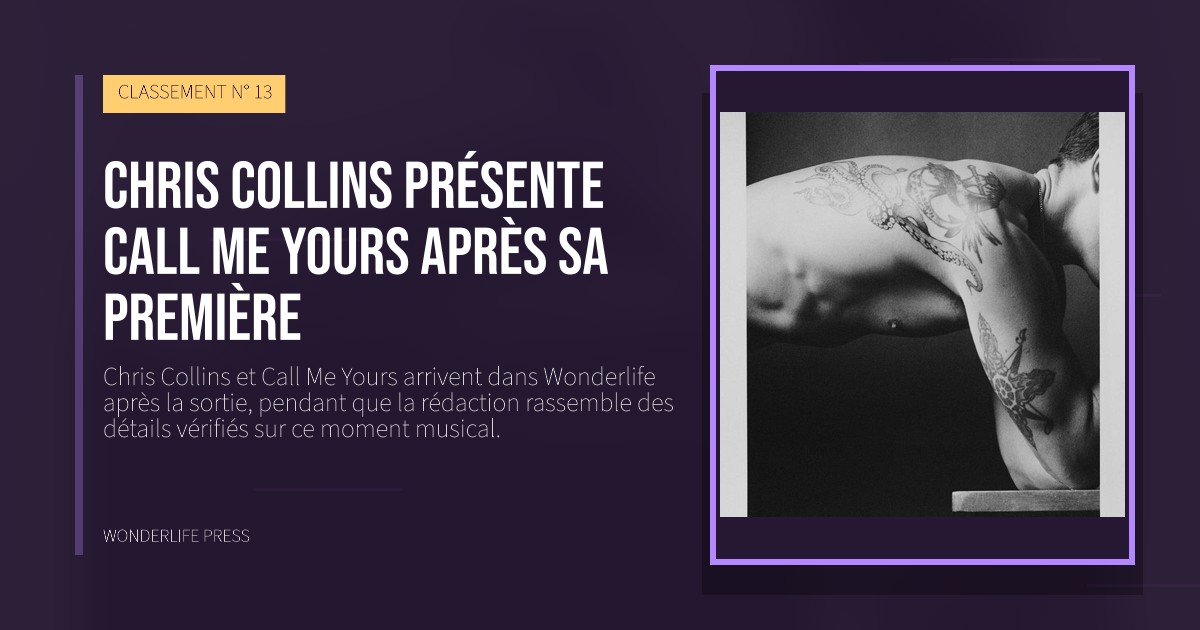Wonderlife Press: Chris Collins présente Call Me Yours après sa première. pochette de la sortie. CLASSEMENT N° 13.