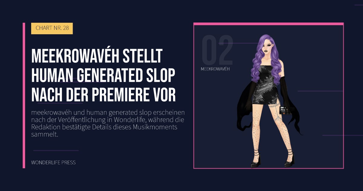 Wonderlife Press: meekrowavéh stellt human generated slop nach der Premiere vor. Künstlerporträt. CHART NR. 28.