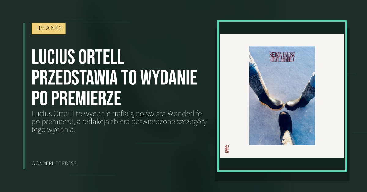 Wonderlife Press: Lucius Ortell przedstawia to wydanie po premierze. okładka wydawnictwa. LISTA NR 2.