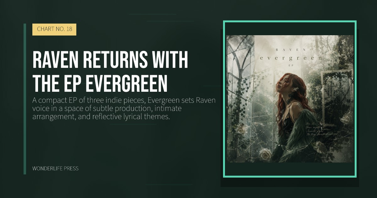 Wonderlife Press: Raven returns with the ep Evergreen. release artwork. CHART NO. 18.
