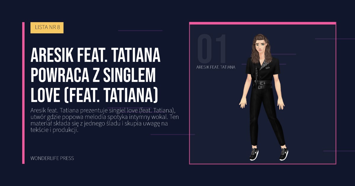 Wonderlife Press: Aresik feat. Tatiana powraca z singlem love (feat. Tatiana). portret artystów. LISTA NR 8.