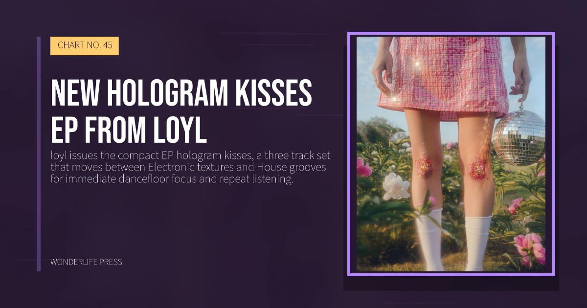 Wonderlife Press: New hologram kisses EP from loyl. release artwork. CHART NO. 45.