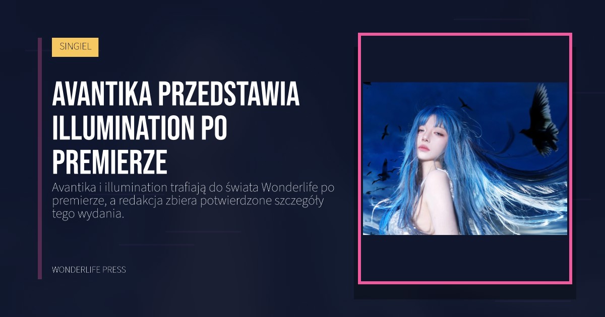 Wonderlife Press: Avantika przedstawia illumination po premierze. okładka wydawnictwa. SINGIEL.