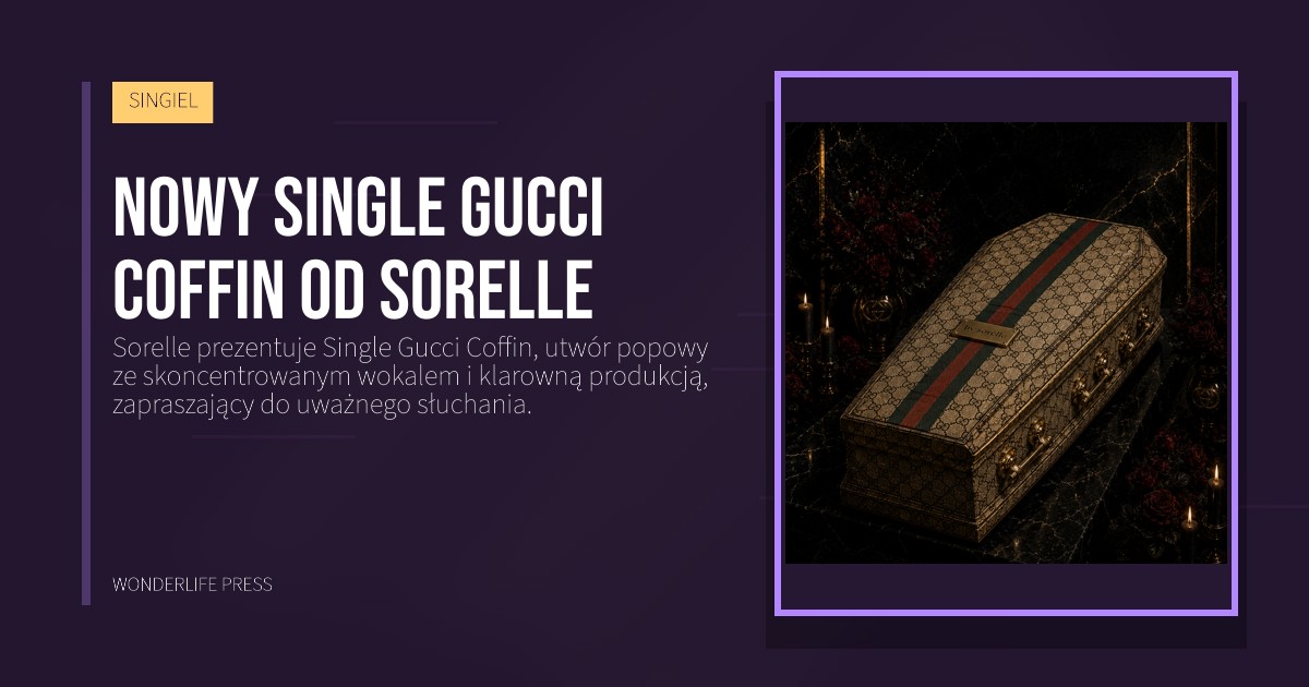 Wonderlife Press: Nowy single Gucci Coffin od Sorelle. okładka wydawnictwa. SINGIEL.