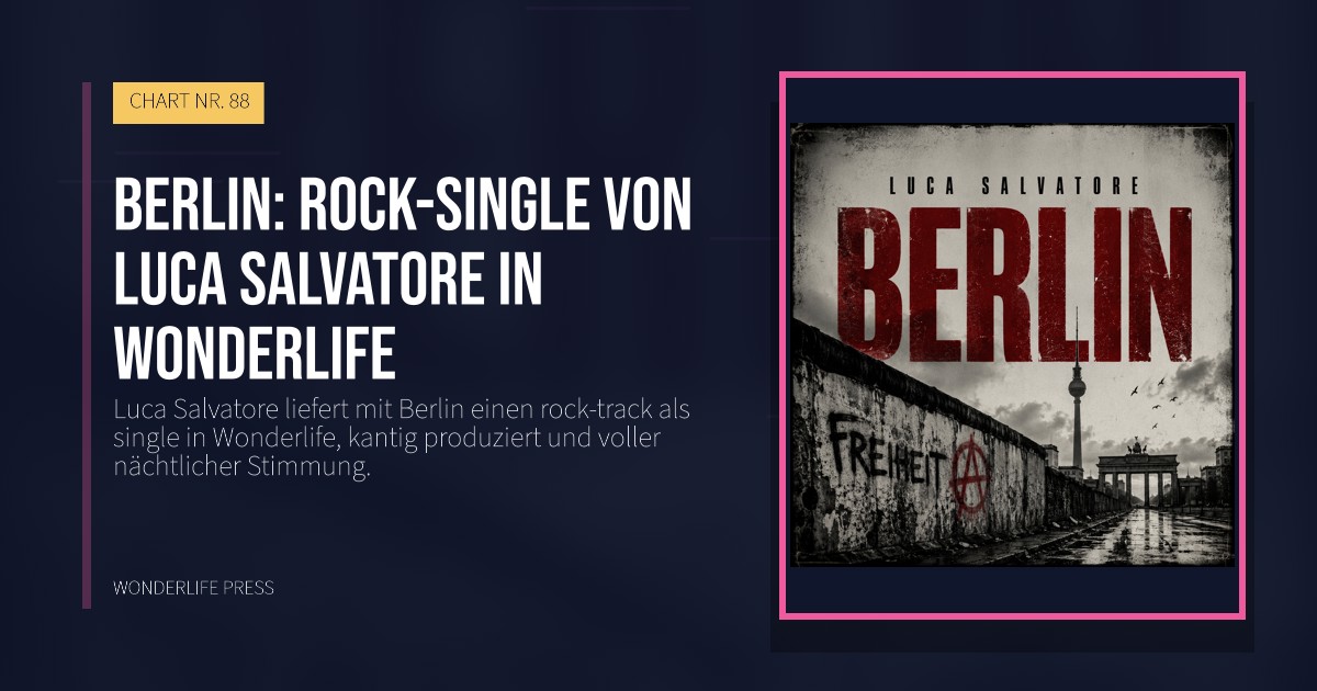 Wonderlife Press: Berlin: rock-single von Luca Salvatore in Wonderlife. Veröffentlichungscover. CHART NR. 88.