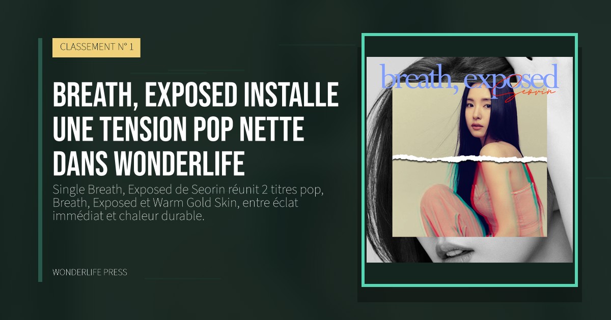 Wonderlife Press: Breath, Exposed installe une tension pop nette dans Wonderlife. pochette de la sortie. CLASSEMENT N° 1.