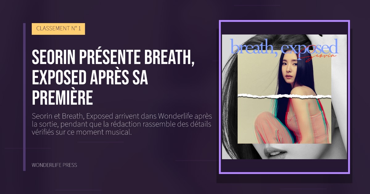 Wonderlife Press: Seorin présente Breath, Exposed après sa première. pochette de la sortie. CLASSEMENT N° 1.