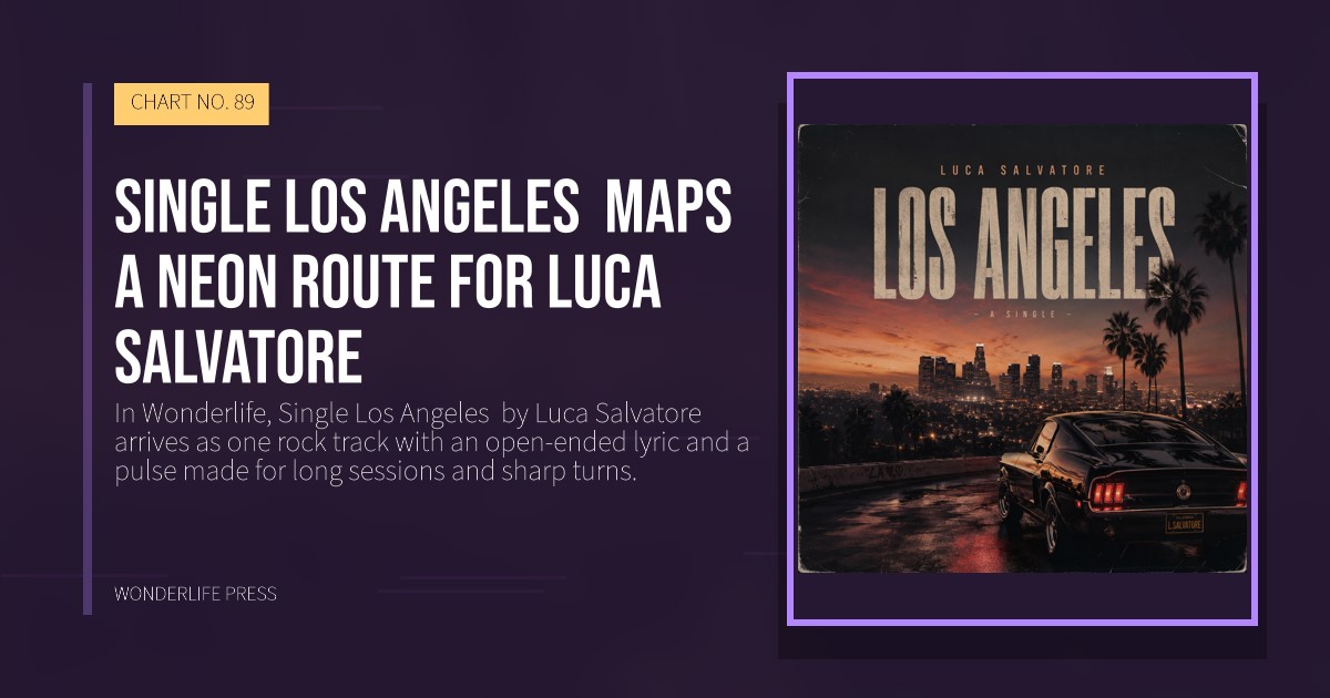 Wonderlife Press: Single Los Angeles maps a neon route for Luca Salvatore. release artwork. CHART NO. 89.