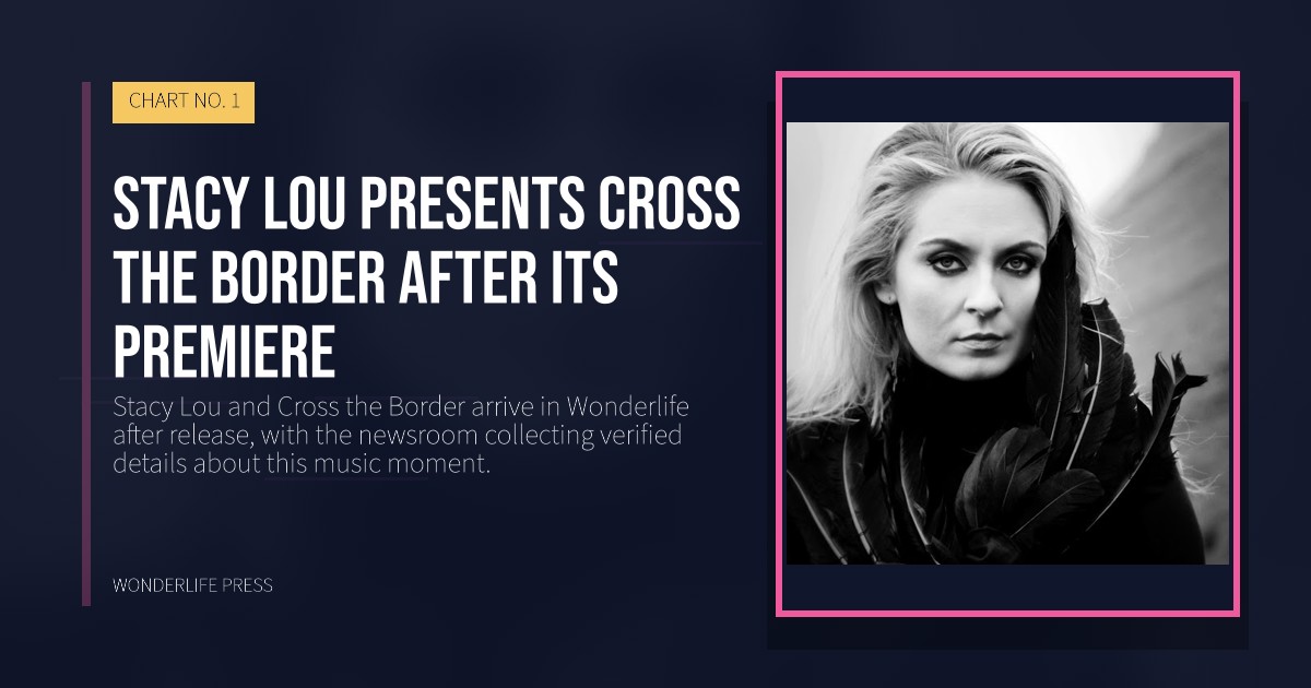 Wonderlife Press: Stacy Lou presents Cross the Border after its premiere. release artwork. CHART NO. 1.
