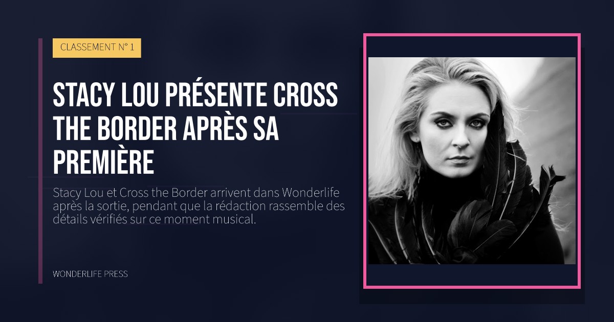 Wonderlife Press: Stacy Lou présente Cross the Border après sa première. pochette de la sortie. CLASSEMENT N° 1.