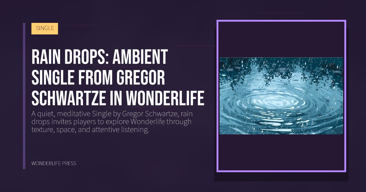 Wonderlife Press: rain drops: ambient Single from Gregor Schwartze in Wonderlife. release artwork. SINGLE.