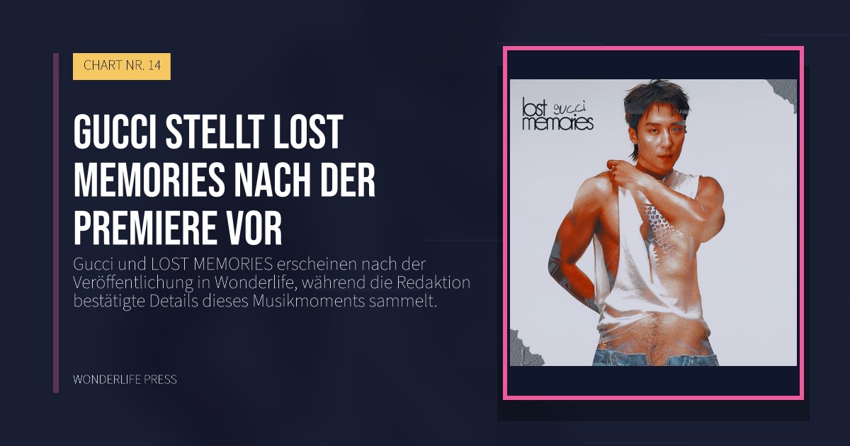Wonderlife Press: Gucci stellt LOST MEMORIES nach der Premiere vor. Veröffentlichungscover. CHART NR. 14.