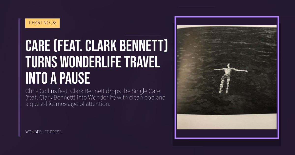Wonderlife Press: Care (feat. Clark Bennett) turns Wonderlife travel into a pause. release artwork. CHART NO. 28.
