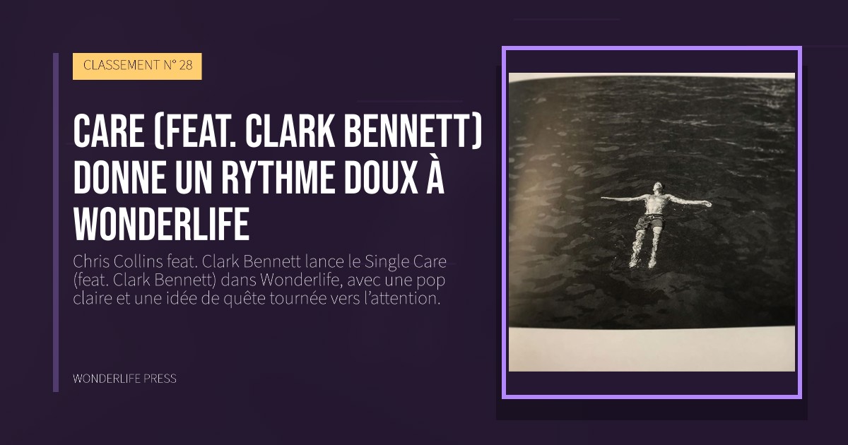 Wonderlife Press: Care (feat. Clark Bennett) donne un rythme doux à Wonderlife. pochette de la sortie. CLASSEMENT N° 28.