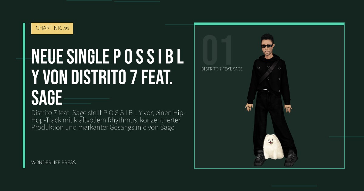 Wonderlife Press: neue single P O S S I B L Y von Distrito 7 feat. Sage. Künstlerporträt. CHART NR. 56.