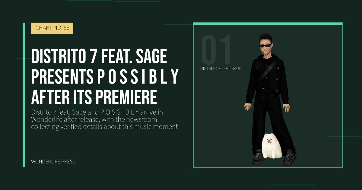 Wonderlife Press: Distrito 7 feat. Sage presents P O S S I B L Y after its premiere. artist portrait. CHART NO. 56.