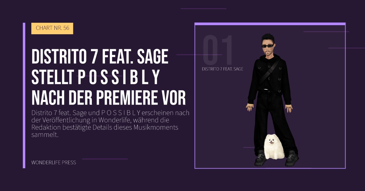 Wonderlife Press: Distrito 7 feat. Sage stellt P O S S I B L Y nach der Premiere vor. Künstlerporträt. CHART NR. 56.