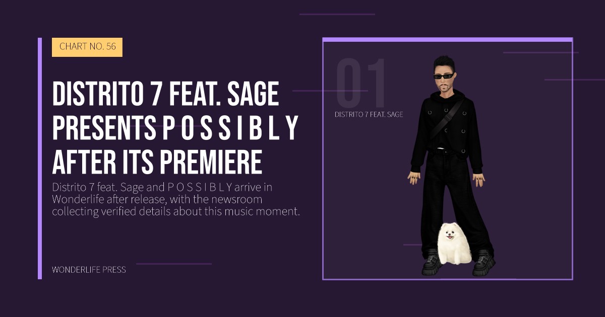 Wonderlife Press: Distrito 7 feat. Sage presents P O S S I B L Y after its premiere. artist portrait. CHART NO. 56.