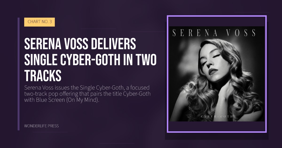 Wonderlife Press: serena Voss delivers Single Cyber-Goth in two tracks. release artwork. CHART NO. 3.