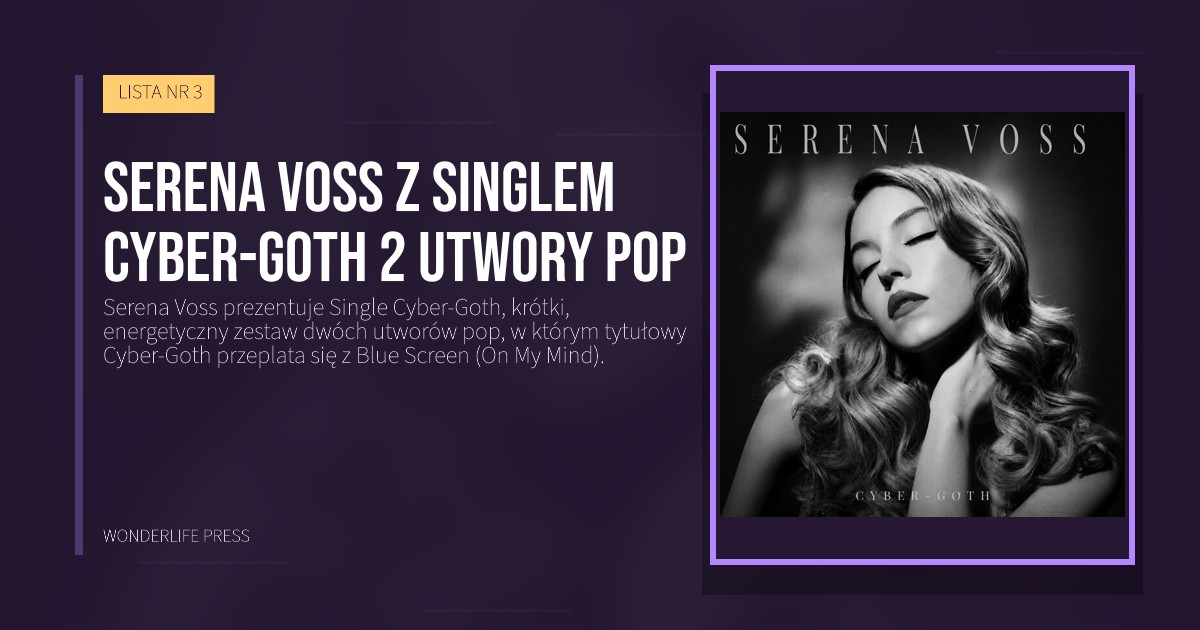 Wonderlife Press: serena Voss z singlem Cyber-Goth 2 utwory pop. okładka wydawnictwa. LISTA NR 3.