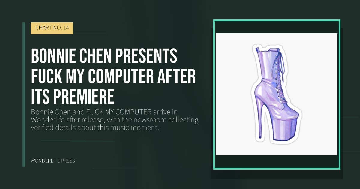 Wonderlife Press: Bonnie Chen presents FUCK MY COMPUTER after its premiere. release artwork. CHART NO. 14.