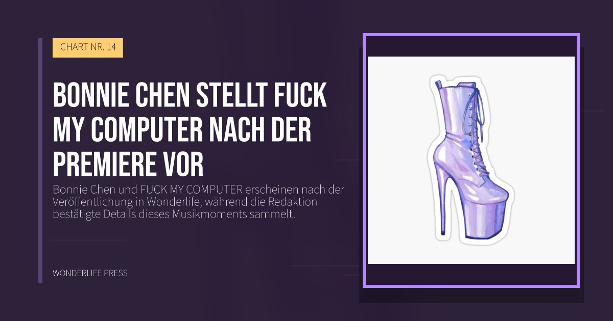 Wonderlife Press: Bonnie Chen stellt FUCK MY COMPUTER nach der Premiere vor. Veröffentlichungscover. CHART NR. 14.