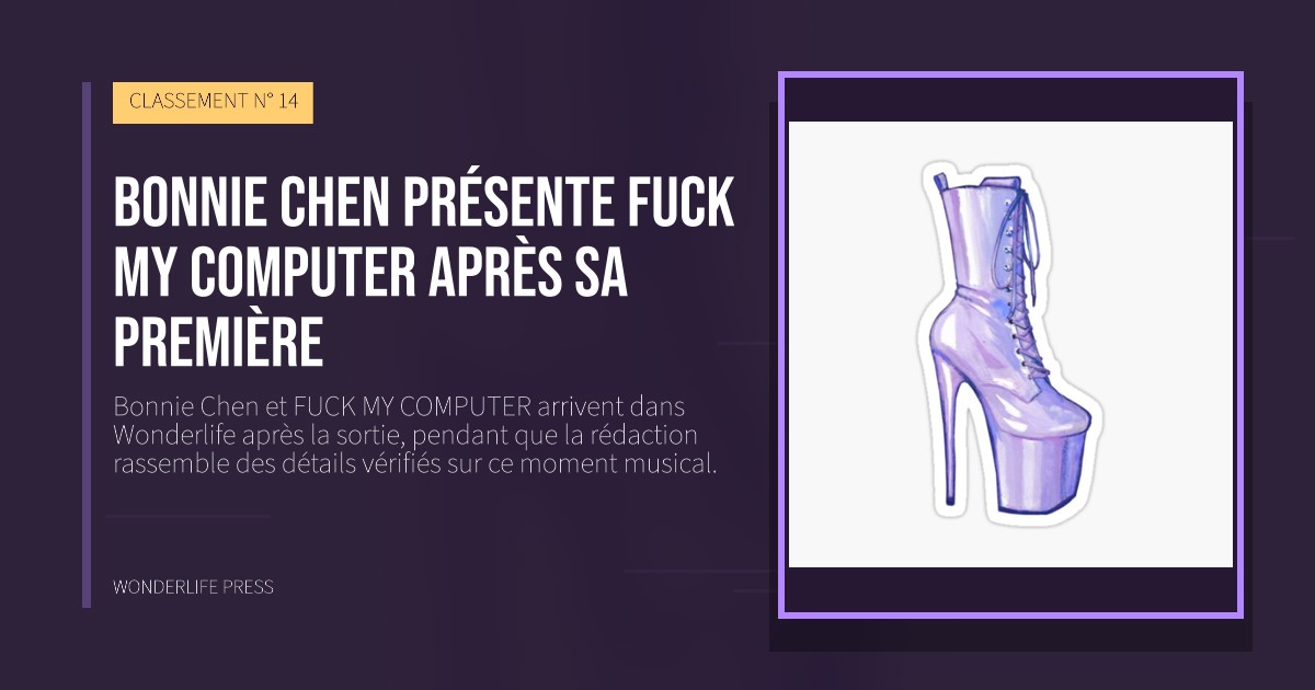 Wonderlife Press: Bonnie Chen présente FUCK MY COMPUTER après sa première. pochette de la sortie. CLASSEMENT N° 14.