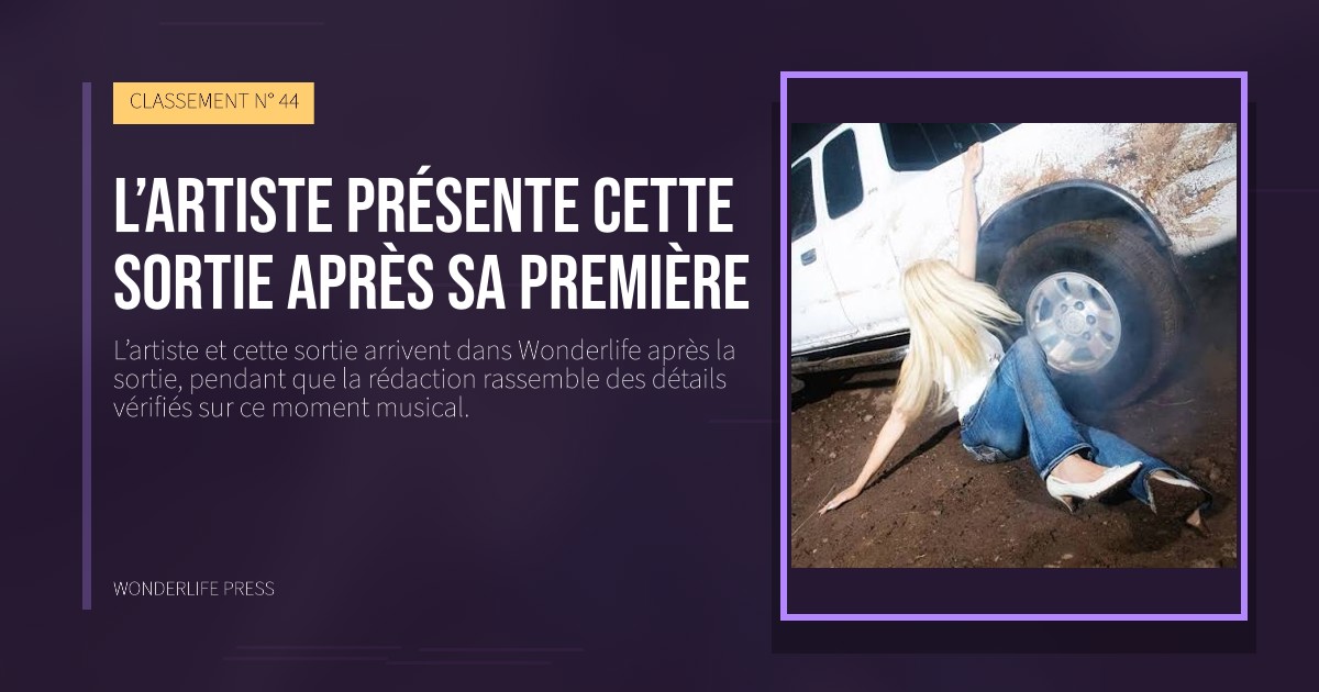 Wonderlife Press: L’artiste présente cette sortie après sa première. pochette de la sortie. CLASSEMENT N° 44.