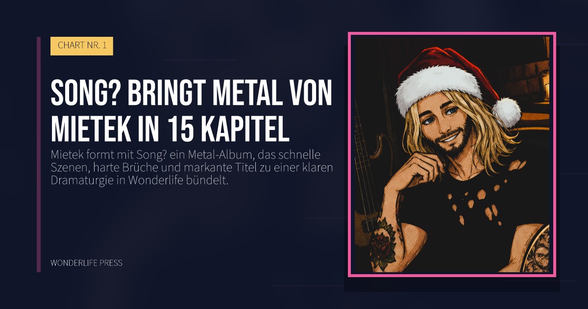 Wonderlife Press: Song? bringt Metal von Mietek in 15 Kapitel. Veröffentlichungscover. CHART NR. 1.