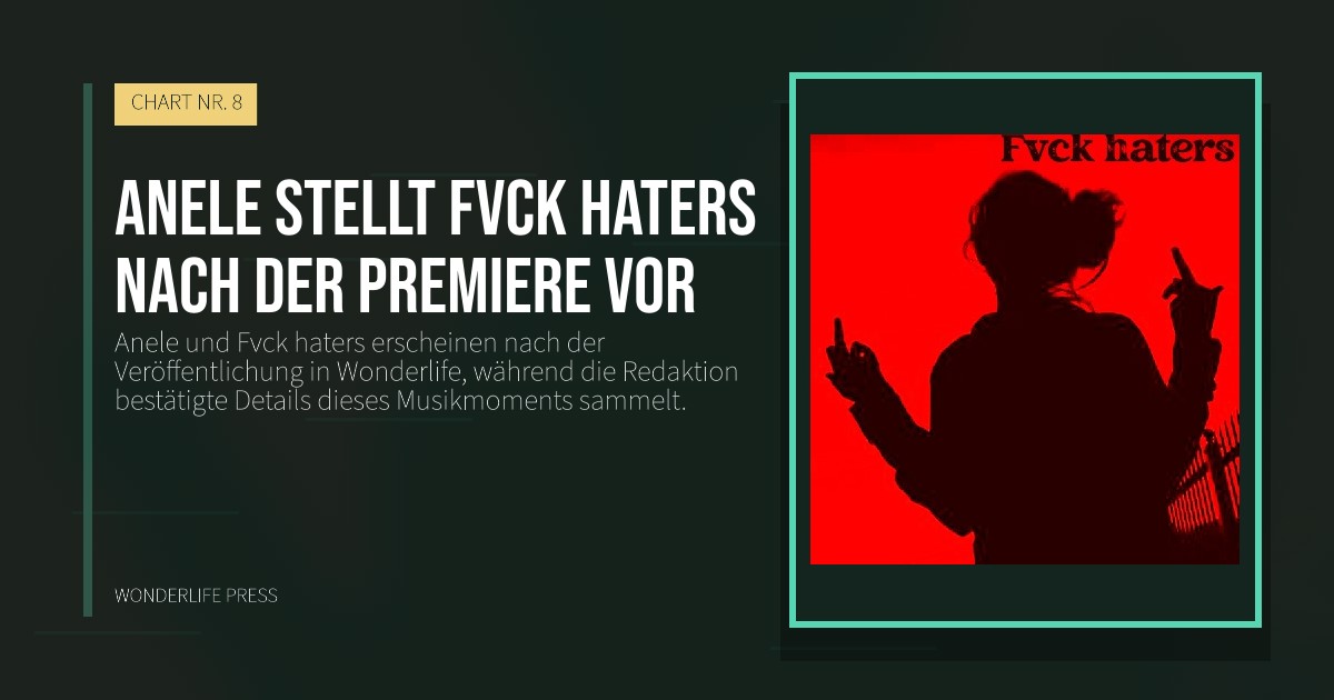 Wonderlife Press: Anele stellt Fvck haters nach der Premiere vor. Veröffentlichungscover. CHART NR. 8.