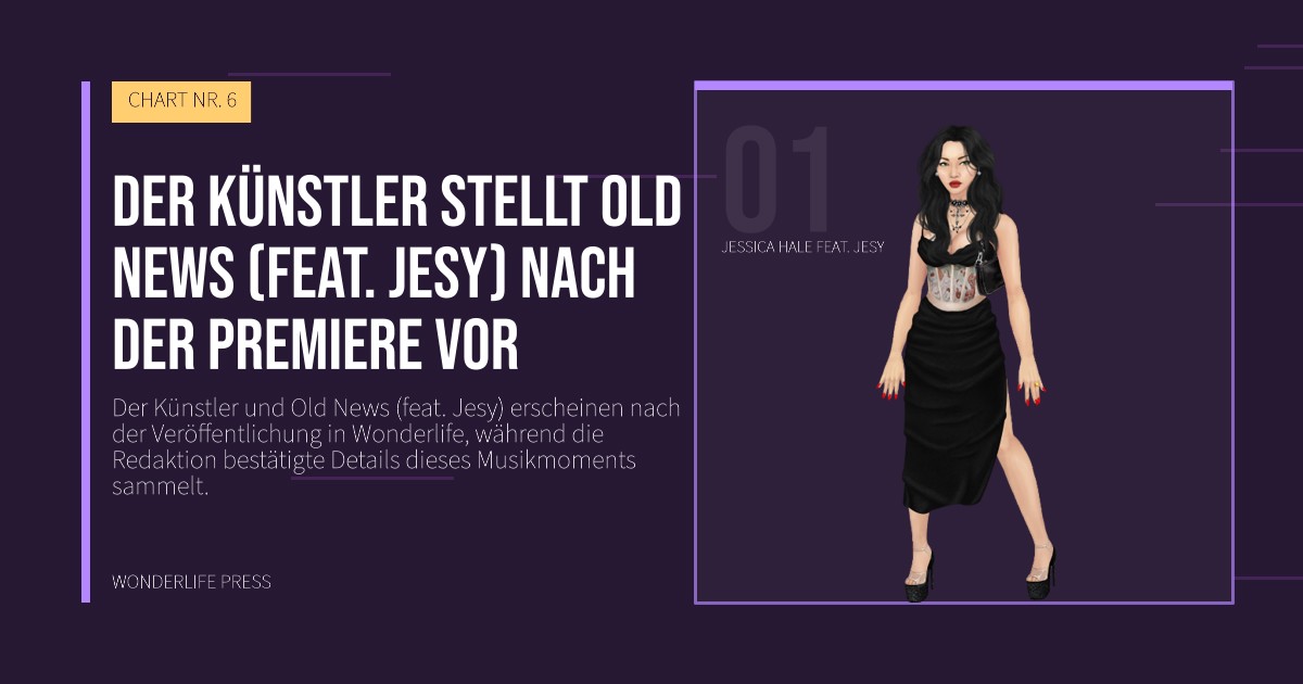 Wonderlife Press: Der Künstler stellt Old News (feat. Jesy) nach der Premiere vor. Künstlerporträt. CHART NR. 6.