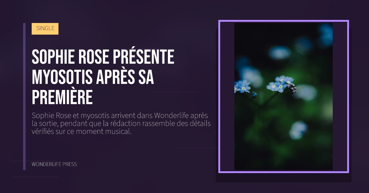 Wonderlife Press: Sophie Rose présente myosotis après sa première. pochette de la sortie. SINGLE.