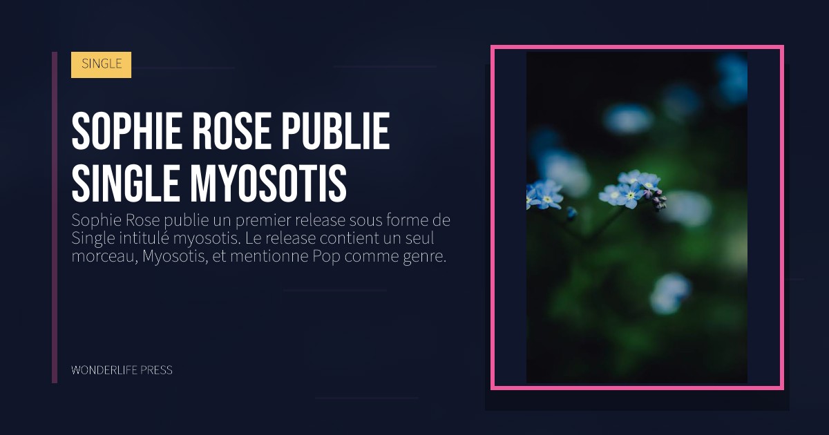 Wonderlife Press: Sophie Rose publie single myosotis. pochette de la sortie. SINGLE.