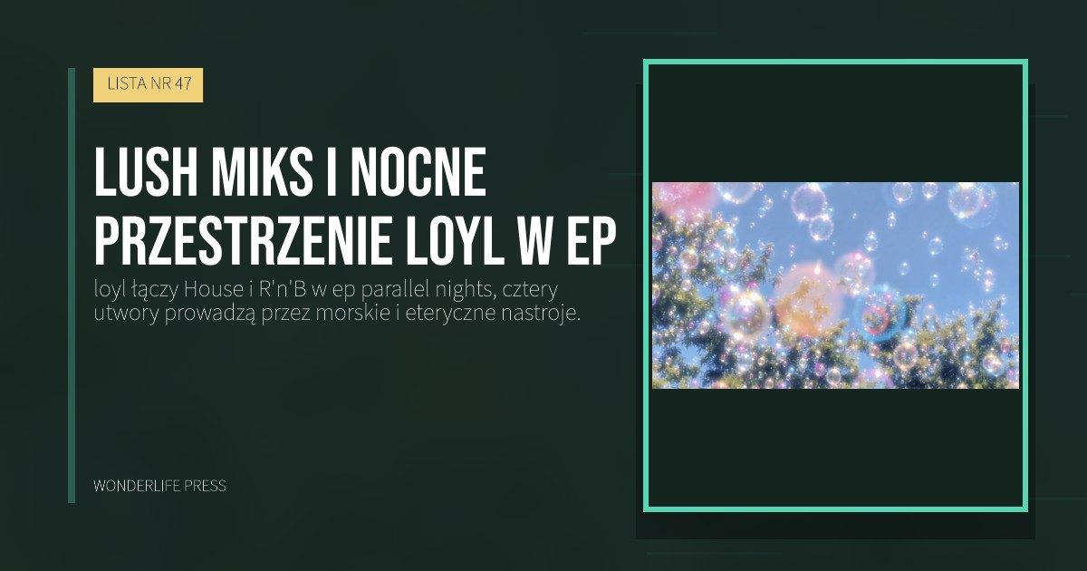 Wonderlife Press: Lush miks i nocne przestrzenie loyl w ep. okładka wydawnictwa. LISTA NR 47.