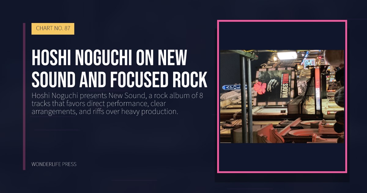 Wonderlife Press: Hoshi Noguchi on New Sound and focused rock. release artwork. CHART NO. 87.
