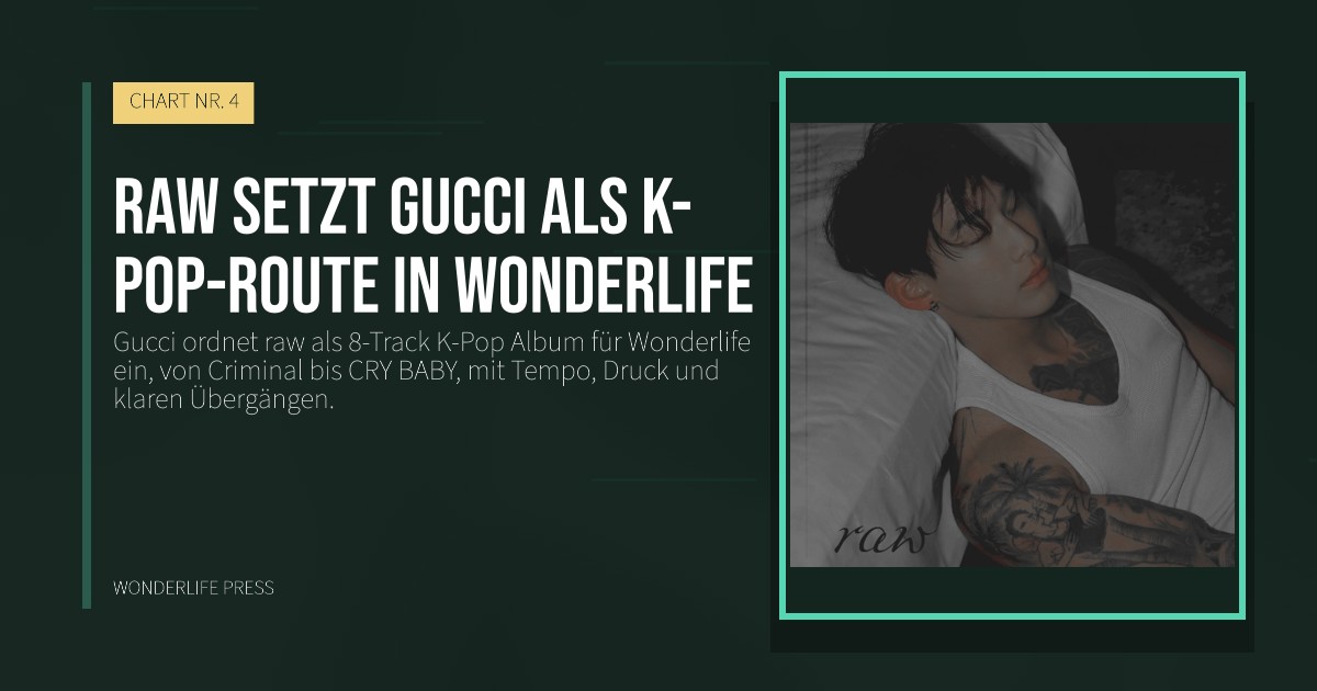 Wonderlife Press: raw setzt Gucci als K-Pop-Route in Wonderlife. Veröffentlichungscover. CHART NR. 4.