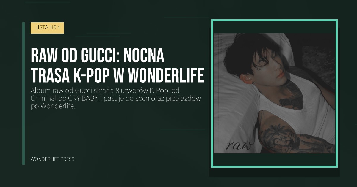 Wonderlife Press: raw od Gucci: nocna trasa K-Pop w Wonderlife. okładka wydawnictwa. LISTA NR 4.