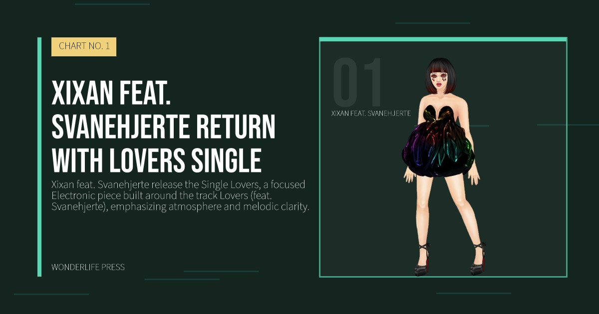 Wonderlife Press: Xixan feat. Svanehjerte return with Lovers single. artist portrait. CHART NO. 1.