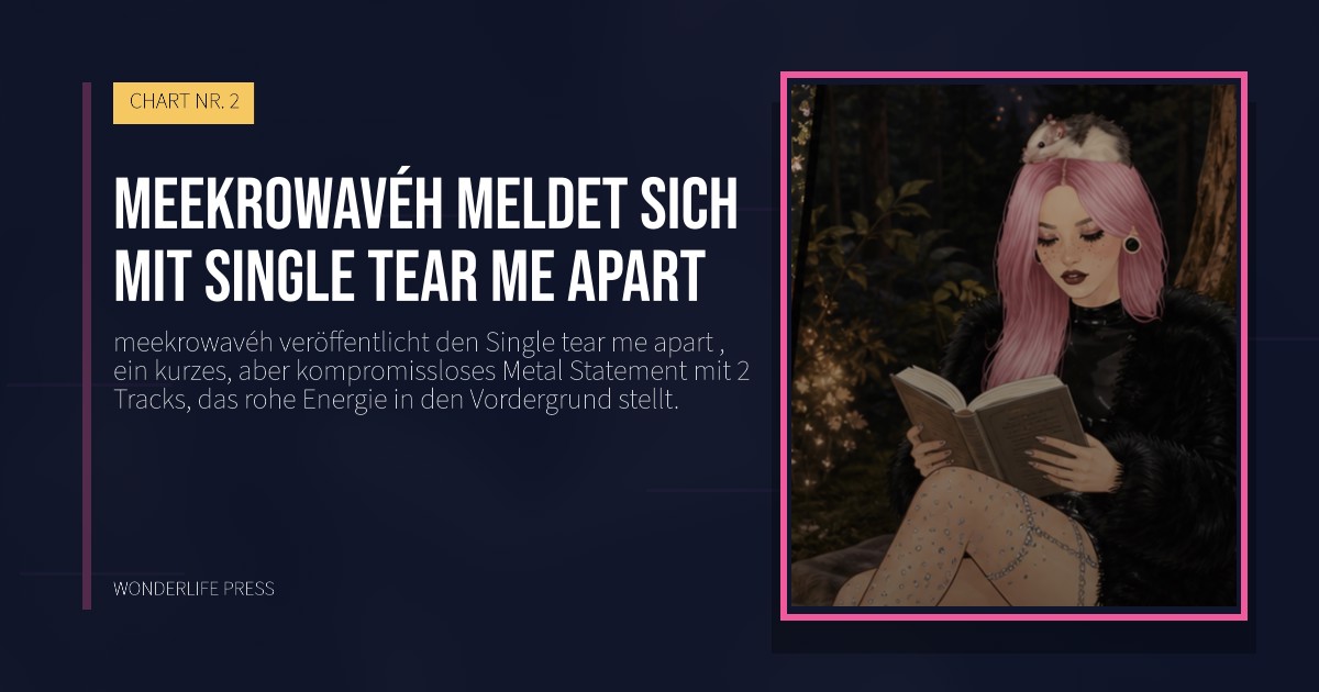 Wonderlife Press: meekrowavéh meldet sich mit Single tear me apart. Veröffentlichungscover. CHART NR. 2.