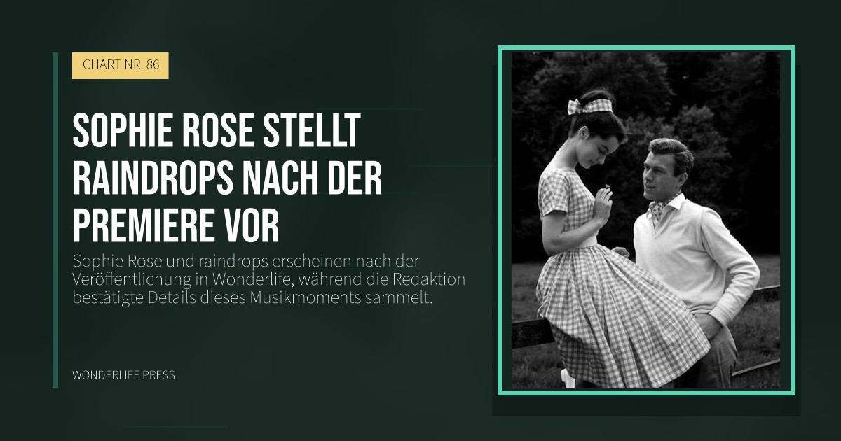 Wonderlife Press: Sophie Rose stellt raindrops nach der Premiere vor. Veröffentlichungscover. CHART NR. 86.