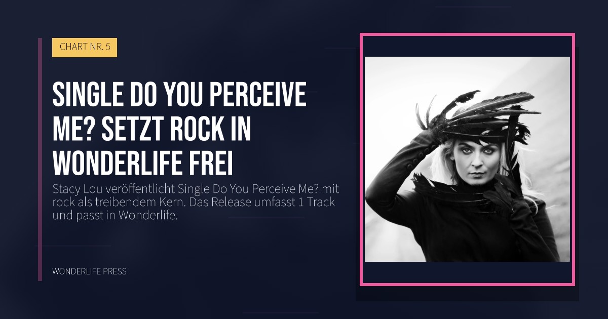 Wonderlife Press: Single Do You Perceive Me? setzt rock in Wonderlife frei. Veröffentlichungscover. CHART NR. 5.