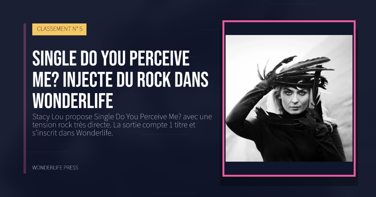 Wonderlife Press: Single Do You Perceive Me? injecte du rock dans Wonderlife. pochette de la sortie. CLASSEMENT N° 5.