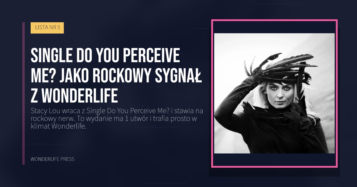 Wonderlife Press: Single Do You Perceive Me? jako rockowy sygnał z Wonderlife. okładka wydawnictwa. LISTA NR 5.