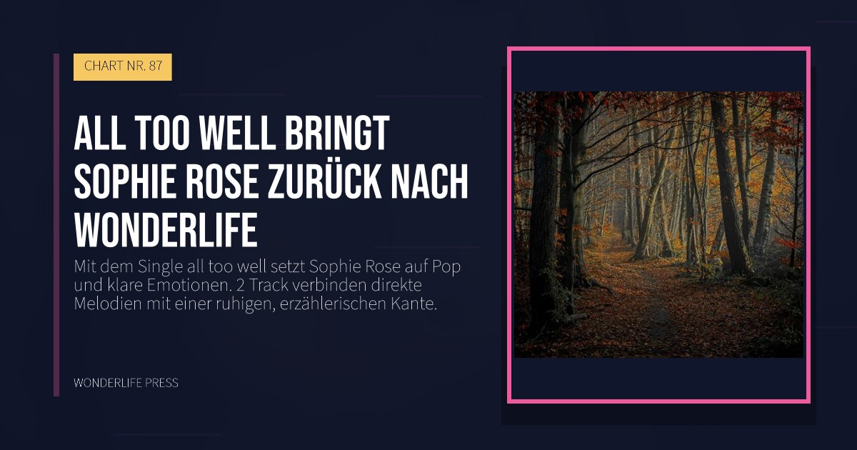 Wonderlife Press: All too well bringt Sophie Rose zurück nach Wonderlife. Veröffentlichungscover. CHART NR. 87.