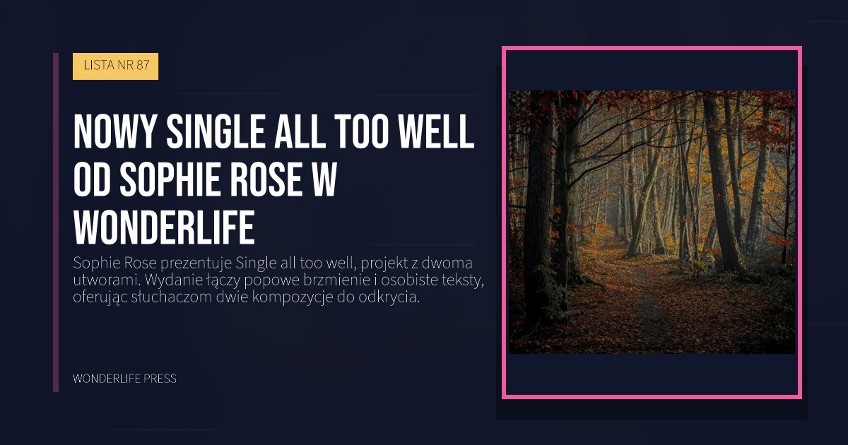 Wonderlife Press: nowy Single all too well od Sophie Rose w Wonderlife. okładka wydawnictwa. LISTA NR 87.