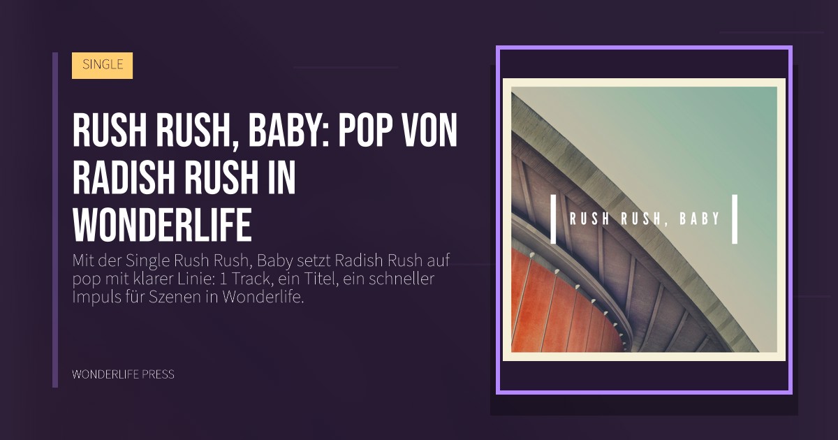Wonderlife Press: Rush Rush, Baby: pop von Radish Rush in Wonderlife. Veröffentlichungscover. SINGLE.